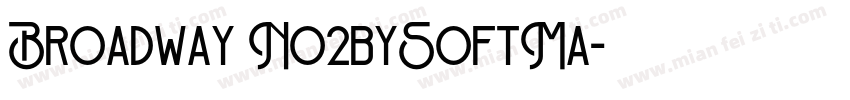Broadway No2bySoftMa字体转换